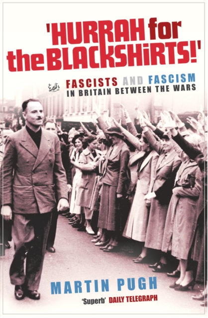 Hurrah For The Blackshirts! - Martin Pugh