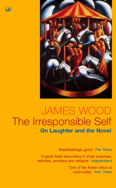 Irresponsible Self - James Wood