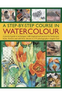Coperta cărții 'Step-by-step Course in Watercolour - Angela Gair'