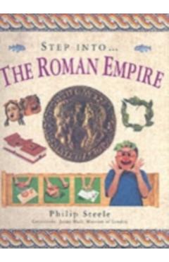 Coperta cărții 'Step into the Roman Empire - Philip Steele'