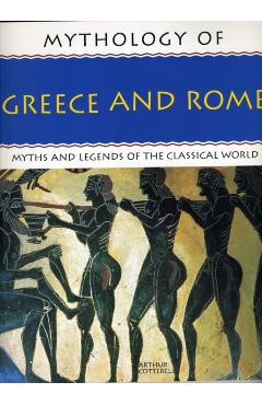 Coperta cărții 'Mythology of Greece and Rome - Arthur Cotterell'