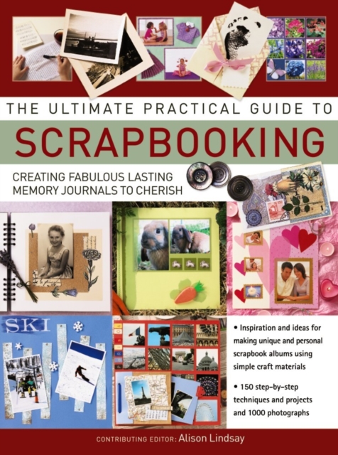 Ultimate Practical Guide to Scrapbooking,The - Alison Lindsay