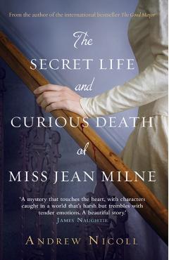 Coperta cărții 'Secret Life And Curious Death Of Miss Jean Milne - Andrew Nicoll'