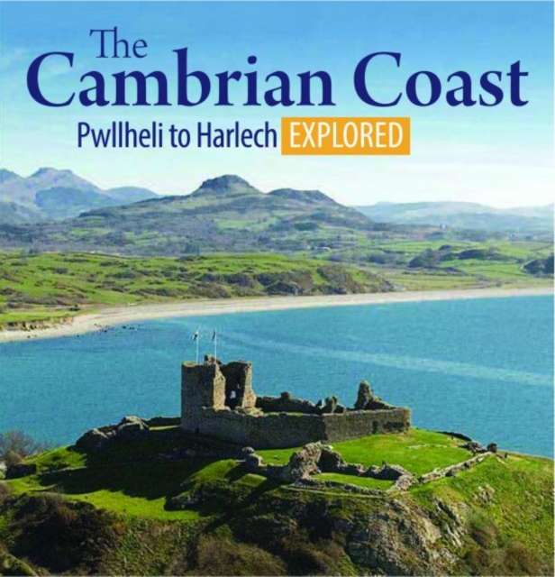 Compact Wales: The Cambrian Coast - Pwllheli to Harlech Explored - Llygad Gwalch Cyf