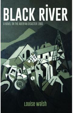 Coperta cărții 'Black River - A Novel on the Aberfan Disaster 1966 - Louise Walsh'
