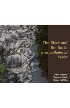 Coperta cărții 'River and the Rock, The - River Potholes of Wales - Dewi|tooth Roberts'
