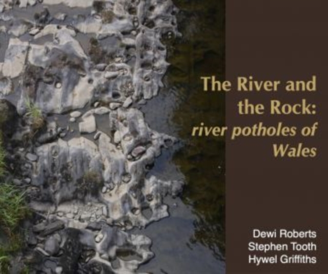 River and the Rock, The - River Potholes of Wales - Dewi|tooth Roberts