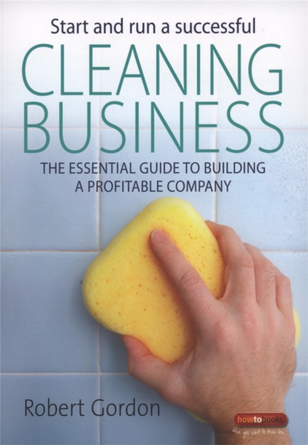 Start and Run A Successful Cleaning Business - Robert Gordon