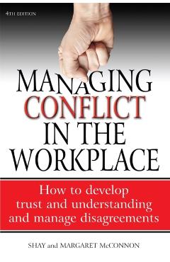 Coperta cărții 'Managing Conflict in the Workplace 4th Edition - Shay|mcconnon Mcconnon'