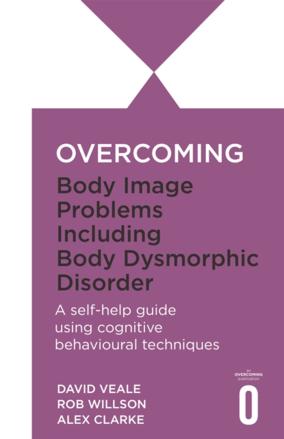 Overcoming Body Image Problems including Body Dysmorphic Disorder - Alexandra|veale Clarke