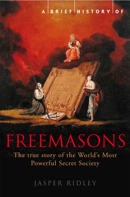 Brief History of the Freemasons - Jasper Ridley