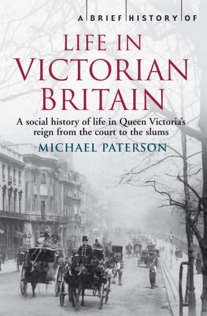 Brief History of Life in Victorian Britain - Michael Paterson