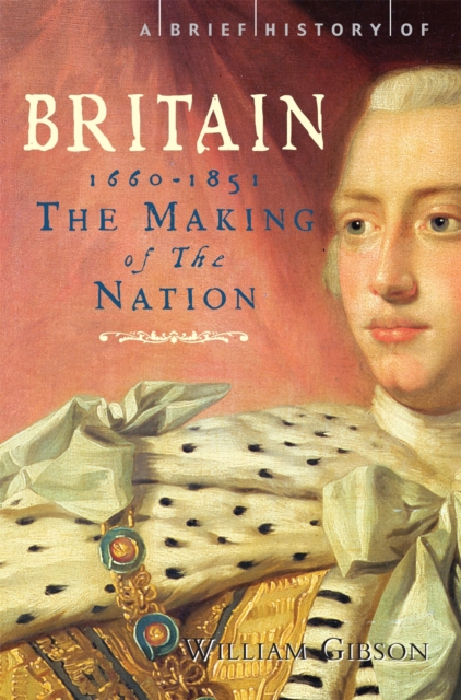 Brief History of Britain 1660 - 1851 - William Gibson