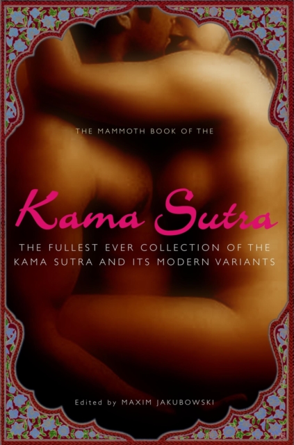 Mammoth Book of the Kama Sutra - Maxim (bookseller/editor) Jakubowski