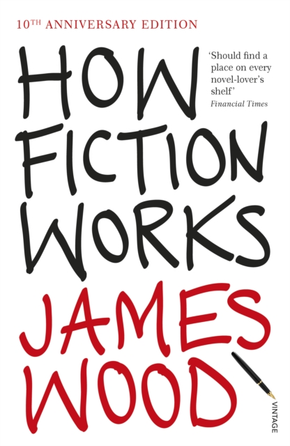 How Fiction Works - James Wood