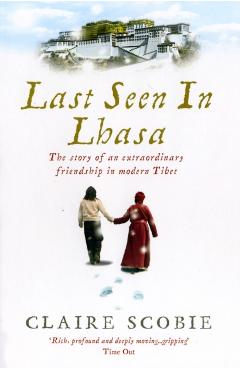 Coperta cărții 'Last Seen in Lhasa - Claire Scobie'