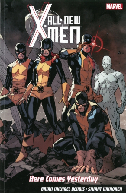 All-New X-Men: Here Comes Yesterday - Brian M Bendis