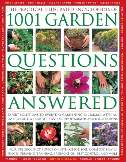 Practical Illustrated Encyclopedia of 1001 Garden Questions Answered - Andrew Mikolajski