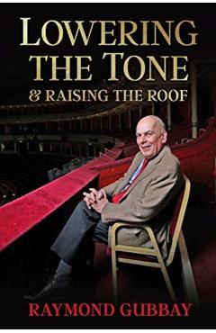 Poza produsului Lowering The Tone & Raising The Roof - Raymond Gubbay