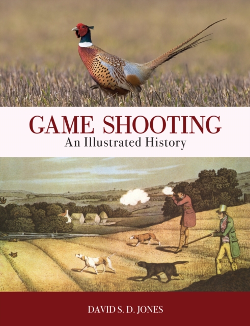 Game Shooting: An Illustrated History - David S. D. Jones