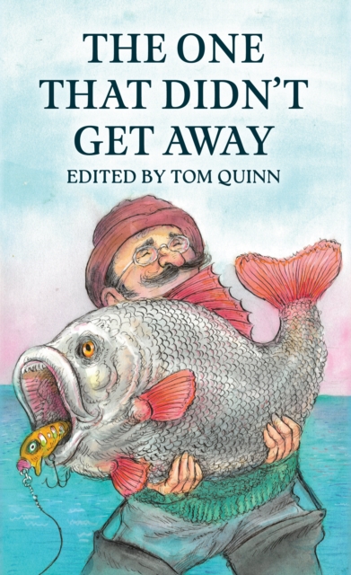 One That Didn't Get Away - Tom Quinn