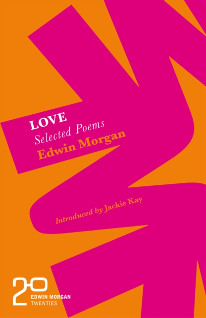 Edwin Morgan Twenties: Love - Edwin Morgan