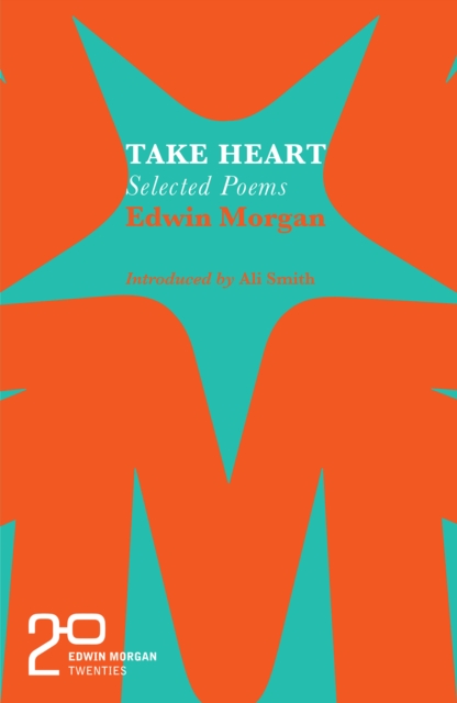 Edwin Morgan Twenties: Take Heart - Edwin Morgan