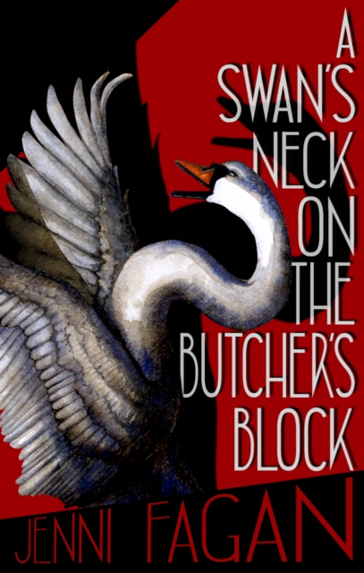 Swan's Neck on the Butcher's Block - Jenni Fagan