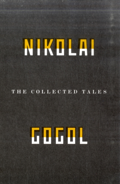 Collected Tales Of Nikolai Gogol - Nikolai Vasilievich Gogol