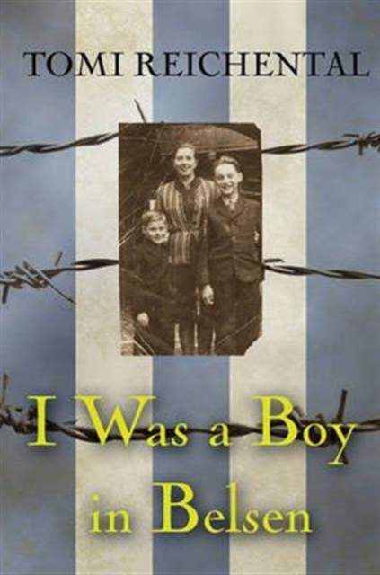 I Was a Boy in Belsen - Tomi Reichental