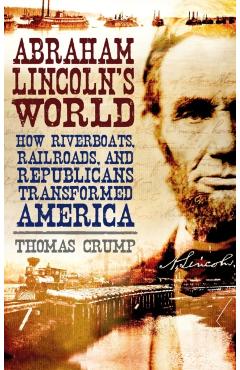 Coperta cărții 'Abraham Lincoln's World - Dr Thomas Crump'