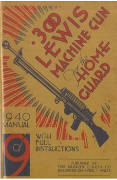 Poza produsului 300 Lewis Machine Gun for the Home Guard 1940 Manual - H. W. Bodman
