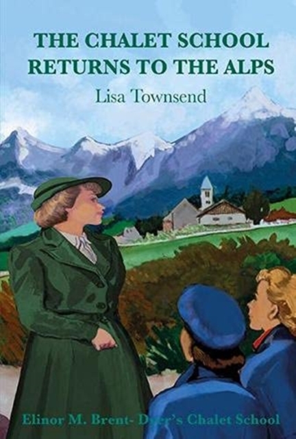 Chalet School Returns to the Alps - Lisa Townsend
