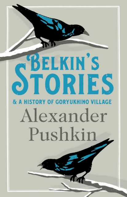 Belkin's Stories and A History of Goryukhino Village - Alexander Pushkin