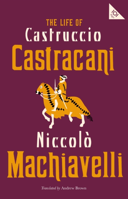 Life of Castruccio Castracani - Niccolo Machiavelli