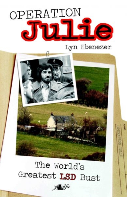 Operation Julie - The World's Greatest LSD Bust - Lyn Ebenezer