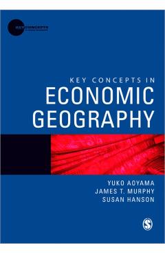 Coperta cărții 'Key Concepts in Economic Geography - Yuko|murphy Aoyama'