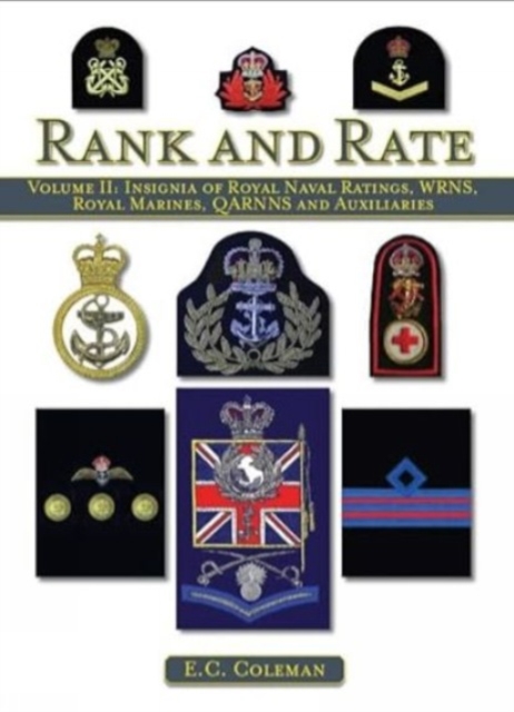Volume II: Insignia of Royal Naval Ratings, WRNS, Royal Marines, QARNNS and Auxiliaries Rank and Rate - E C Coleman