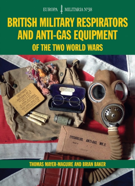 British Military Respirators and Anti-Gas Equipment of the Two World Wars - Thomas|baker Mayer-maguire