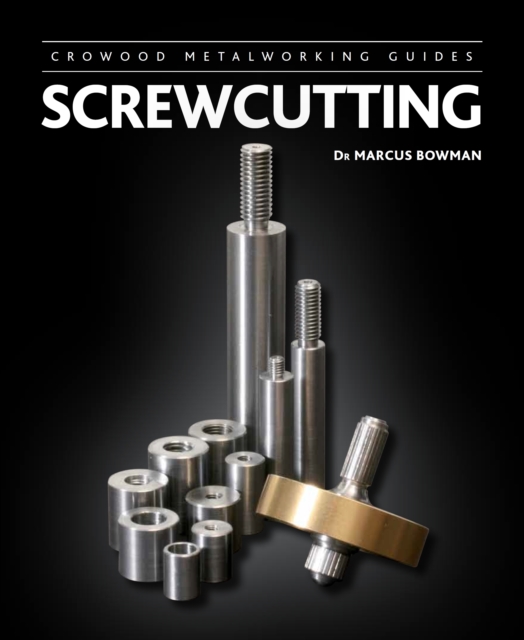 Screwcutting - Marcus Bowman