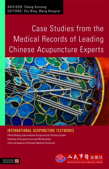 Case Studies from the Medical Records of Leading Chinese Acupuncture Experts - Bing|wang Zhu