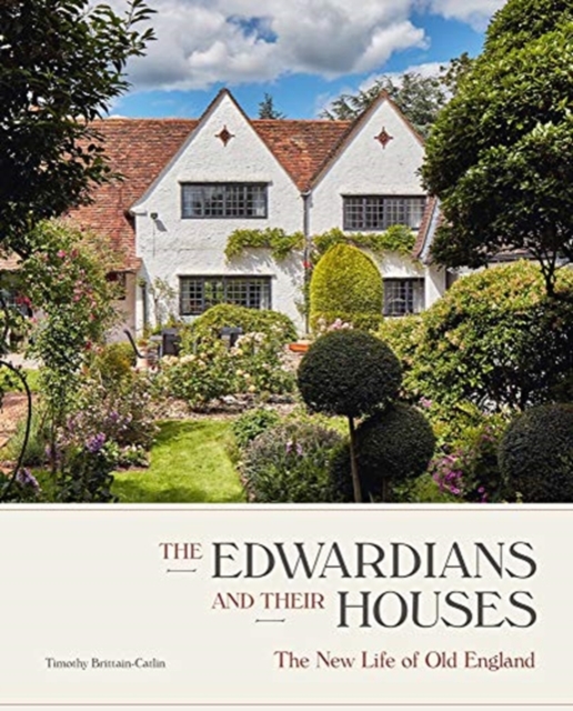 Edwardians and their Houses - Timothy Brittain-catlin