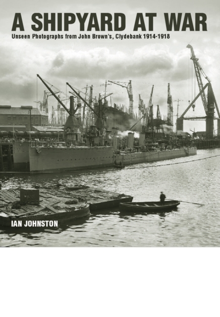 Shipyard at War - Ian Johnston