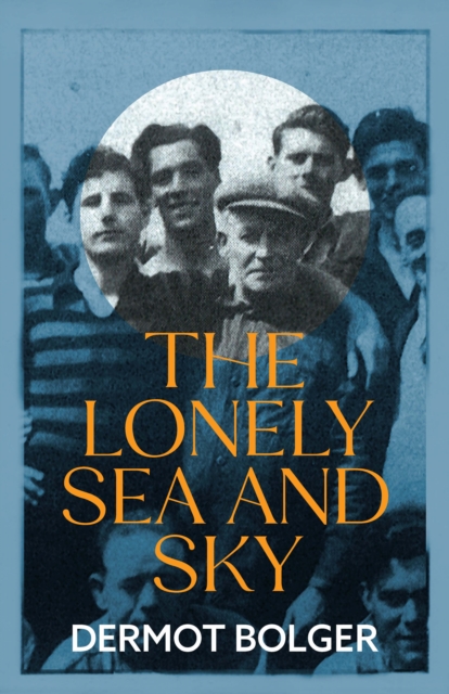 Lonely Sea and Sky - Dermot Bolger