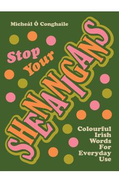 Coperta cărții 'STOP YOUR SHENANIGANS - Micheal O Conghaile'