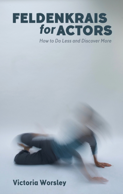 Feldenkrais for Actors - Victoria Worsley
