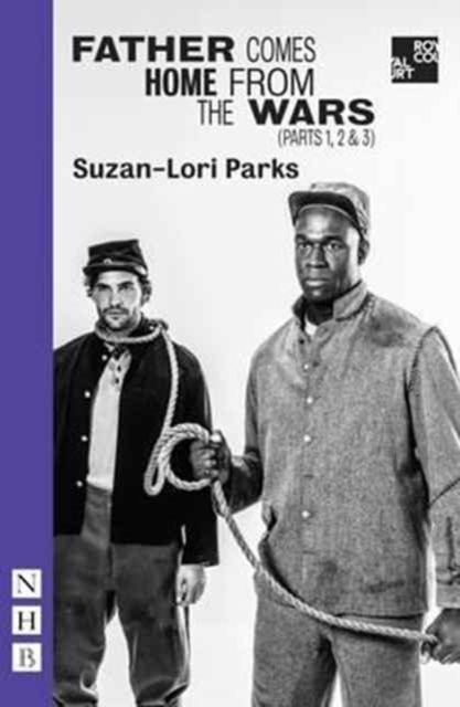 Father Comes Home from the Wars (Parts 1, 2 & 3) - Suzan-lori Parks