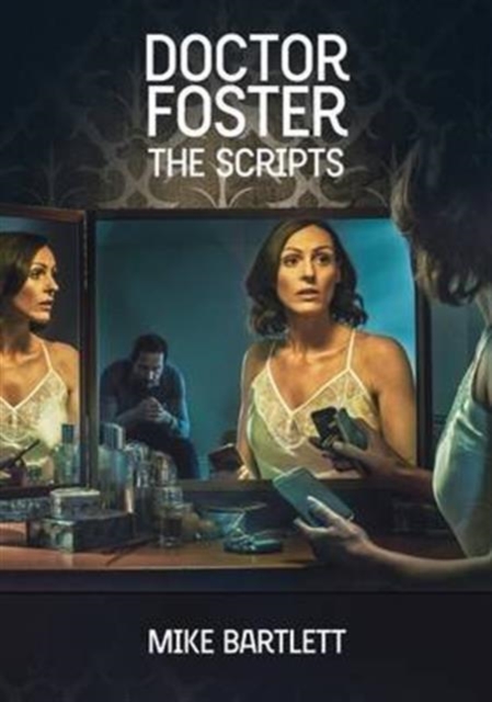 Doctor Foster: The Scripts - Mike Bartlett