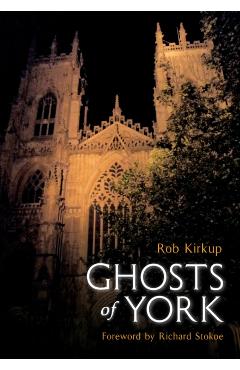 Coperta cărții 'Ghosts of York - Rob Kirkup'