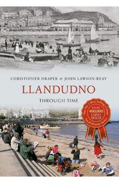 Coperta cărții 'Llandudno Through Time - Christopher|lawson-reay Draper'